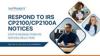 How to Respond to IRS CP2100/CP2100A Notices in Minutes Using TaxBandits