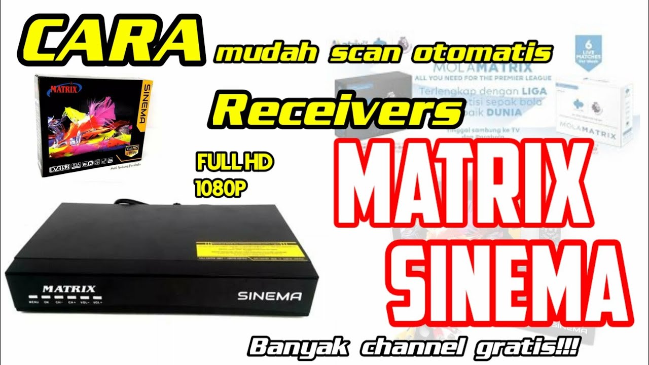 CARA MUDAH SCAN OTOMATIS DI RECEIVERS MATRIX SINEMA HD YouTube