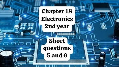 Chapter 18 2nd year physics short question |Electronics