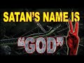 Satan's Name Is "God" - Part 2 of 2