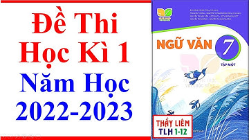 Ngữ Văn 7 Đề thi học kì 1 | Năm Học 2022 - 2023 | Kết Nối Tri Thức