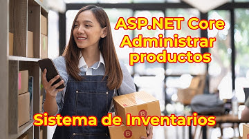 24. Administración de productos en el sistema de inventarios desarrollado con ASP.NET Core