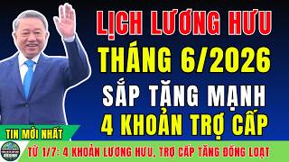 Lịch Nhận Lương Hưu Tháng 6/2026 &amp; Tổng Hợp 4 Khoản Trợ Cấp Tăng Mạnh
