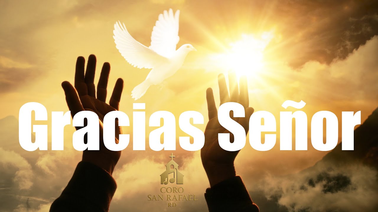 Gracias Señor (Canto de Alabanza) | Coro San Rafael RD