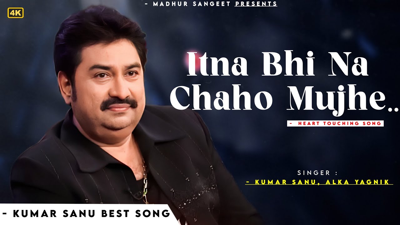 Itna Bhi Na Chaho Mujhe   Kumar Sanu  Alka Yagnik  Romantic Song Kumar Sanu Hits Songs