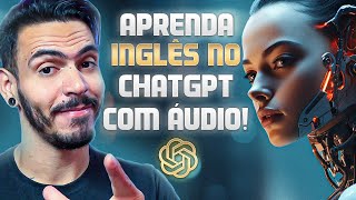 Aprenda INGLÊS ou QUALQUER LÍNGUA no ChatGPT com ÁUDIO ?