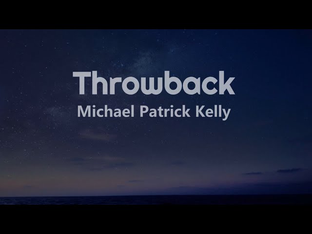 Michael Patrick Kelly - Throwback (Lyrics) 🎧 class=