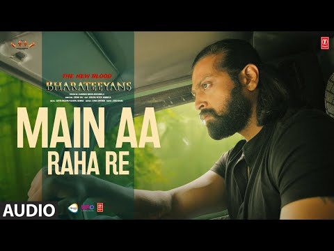 Main Aa Raha Re (Audio) The New Blood Bharateeyans | Vishal Mishra, Soumee Sailsh | Satya Kashyap