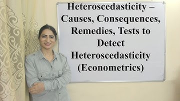 Heteroscedasticity –Causes, Consequences, Remedies, Tests to Detect Heteroscedasticity(Econometrics)