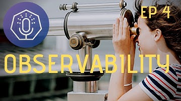 Understanding Observability (The Podlets, Ep 4)