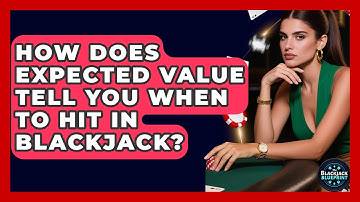 How Does Expected Value Tell You When To Hit In Blackjack? - The Blackjack Blueprint