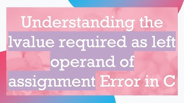 Understanding the lvalue required as left operand of assignment Error in C