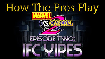 How The Pros Play MvC2: IFC Yipes