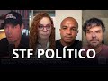 ATÉ QUANDO VAMOS ACHAR NORMAL UM STF POLÍTICO?