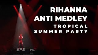 Rihanna — ANTi Medley (Live @ Tropical Summer Party) | Lighting Design