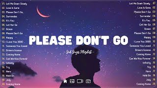 Please Dont Go? Sad songs playlist with lyrics ~ Depressing Songs 2023 That Will Cry Vol. 179