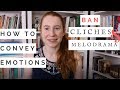 How to Describe Emotion Without Being Melodramatic or Cliche