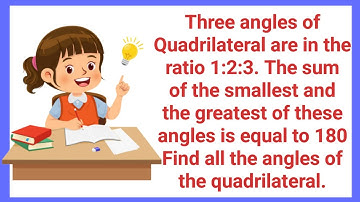 Three angles of Quadrilateral are in the ratio 1:2:3. The sum of the smallest and the greatest....