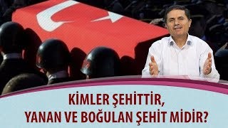 Kimler şehittir, yanan ve boğulan şehit midir?