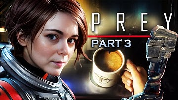I Unlocked A TOP-SECRET Stash With COFFEE!! • PREY • First Playthrough • Part 3