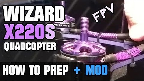 Wizard X220S Quadcopter - How to Prep & Mod - FPV NZ