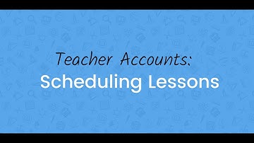 Tutor & Teacher Accounts: Scheduling Lessons