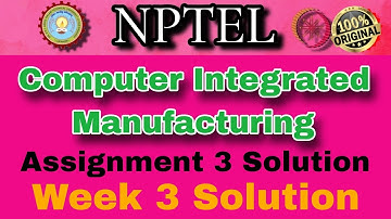 Computer Integrated Manufacturing Week 3 Assignment 3 Solution 2025 #nptel #week3