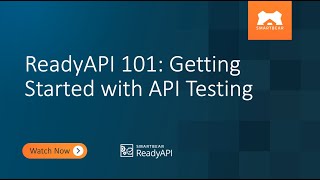 ReadyAPI 101: Getting Started with API Testing