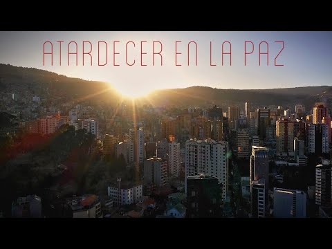 Atardecer en La Paz - Bolivia - YouTube