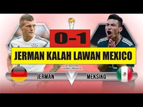 Hasil Pertandingan JERMAN vs MEKSIKO 0-1 Piala Dunia 17 Juni 2018