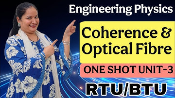 Coherence and Optical Fibres|one shot|Numericals |Unit-3| Engineering Physics| Dr. Rekha Mithal😊