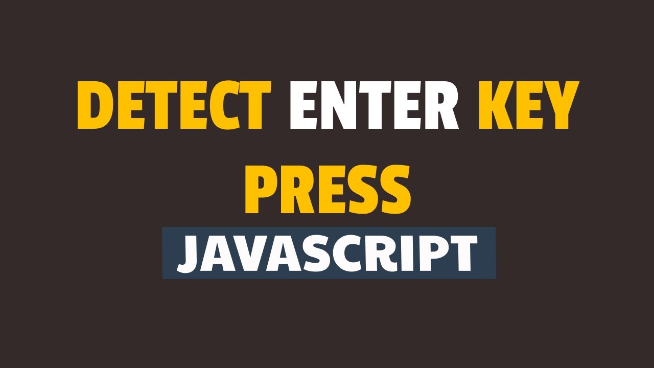 How To Detect Enter Key Press In Javascript