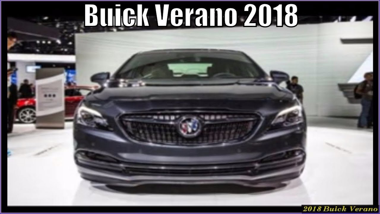 Buick Verano 2018 Redesign Review And Specs You Buick Verano 2018 Redesign Review And Specs