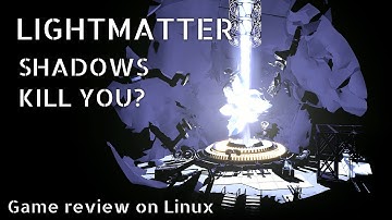 Lightmatter: first person puzzle game... where shadows kill you? (Linux)