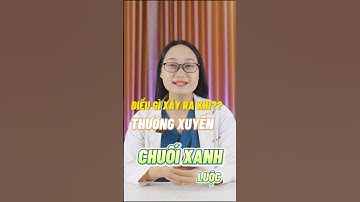 Điều gì xảy ra khi thường xuyên ăn chuối xanh luộc? #chuoiluoc #chuoixanhluoc #duocsilan