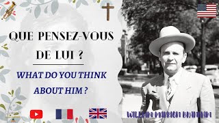 QUE PENSEZ-VOUS DE LUI ? | WILLIAM BRANHAM (ENG &amp; FR) | END TIME MESSAGE