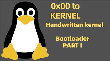 0 to Kernel - Bootloader (Part 1)