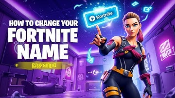How To Change Fortnite Name | Easy Step-by-Step Guide