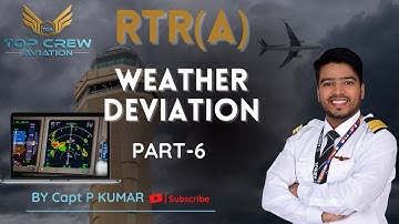 RTR(A) PART - 1 | WEATHER DEVIATION PART - 6 | HOW TO MAKE Wx CALL WHEN ATC NOT IN CONTACT | TOPCREW