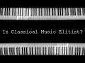 Is classical music elitist response to twosetviolins on elitism in classical music