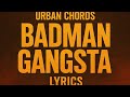 Urban Chords Badman Gangsta Official Lyrics