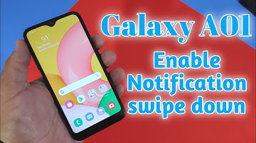 Samsung Galaxy A01 - How to enable swipe down for Notifications