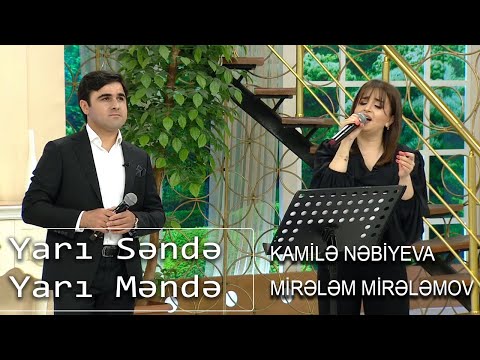 Kamilə Nəbiyeva, Mirələm Mirələmov - Yarı Səndə, Yarı Məndə (Günün Sədası)