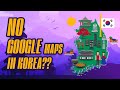 No Google Maps In Korea?! Why And The Alternative Apps You Should Use Instead