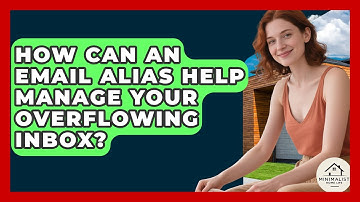 How Can An Email Alias Help Manage Your Overflowing Inbox? - Minimalist Home Life