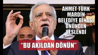 Görevden Alınan Ahmet Türk, Belediye Binası Önüne Gitti Ve Bu Akıldan Dönün Dedi.