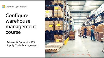 D365 SCM | WMS configuration course | Course overview