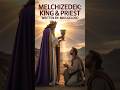 Melchizedek King &amp; Priest Written ByMiks Deloso#youtubeshorts#ytshorts#ytshorts#Melchizedek#fyp#reel