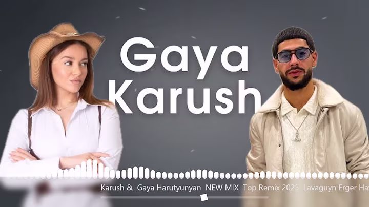 Karush & Gaya Harutyunyan  NEW MIX  Top Remix 2025  Lavaguyn Erger Havaqacu 2025