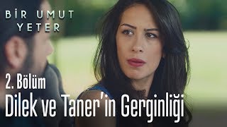 Dilek Ve Tanerin Gerginliği - Bir Umut Yeter 2. Bölüm